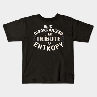 A Tribute To Entropy Kids T-Shirt